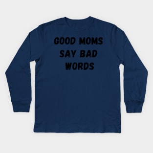 GOOD MOMS SAY BAD WORDS V2 Kids Long Sleeve T-Shirt